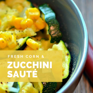 Fresh Corn and Zucchini Sauté