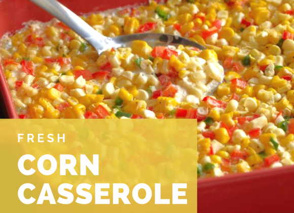 Fresh Corn Casserole